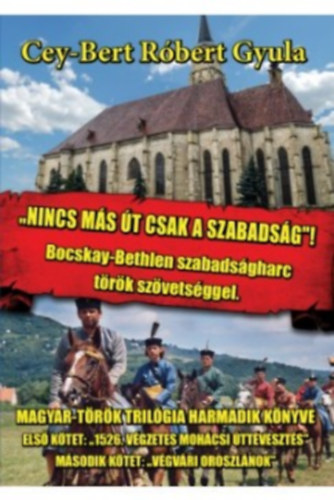 Cey-Bert R�bert Gyula - Nincs m�s �t, csak a szabads�g