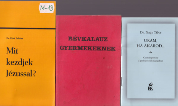 Dr. Nagy Tibor, L. Gassmann, P. Faddy Othmár - 5 db vallási könyv: Uram, ha akarod... + Révkalauz gyermekeknek ! Mit kezdjek Jézussal? + Jézus Krisztus a hidakon át... + Út a végtelen felé
