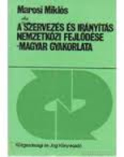 Marosi Mikl�s - A szervez�s �s ir�ny�t�s nemzetk�zi fejl�d�se - magyar gyakorlata