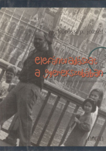 Kőrössi P. József - Elefántvadászat a gyerekszobában (versek és gyermekversek) (Dedikált)