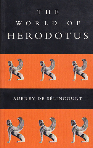 Aubrey de S�lincourt - The World of Herodotus