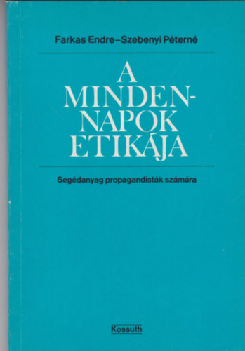 Szebenyi Ptern Farkas Endre - A mindennapok etikja