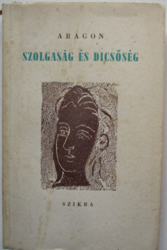 Louis Aragon - Szolgasg s dicssg