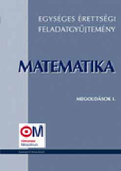 Hortobgyi; Marosvri - Egysges rettsgi feladatgyjtemny - Matematika - Megoldsok I.