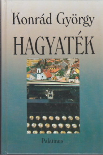 Konr�d Gy�rgy - Hagyat�k