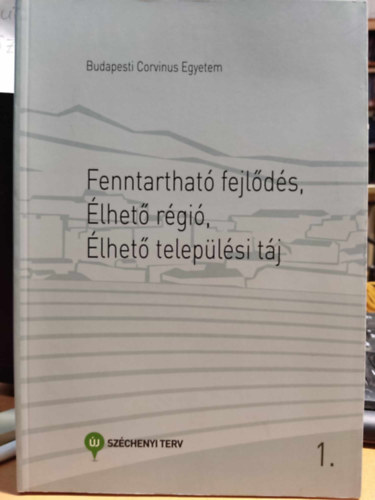 Csete Lszl  (szerk.) - Fenntarthat fejlds, lhet rgi, lhet teleplsi tj 1. (Budapesti Corvinus Egyetem)