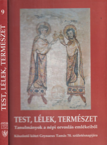 Barna Gábor; Kótyuk Erzsébet - Test, lélek, természet (Tanulmányok a népi orvoslás emlékeiből)
