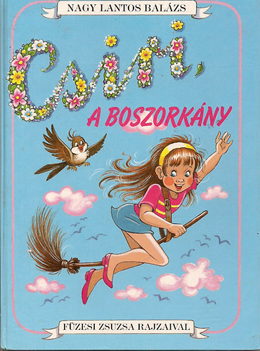 Szerk.: Szalontay Gyul�n�, Graf.: F�zesi Zsuzsa Nagy Lantos Bal�zs - Csiri, a boszork�ny (F�zesi Zsuzsa rajzaival)