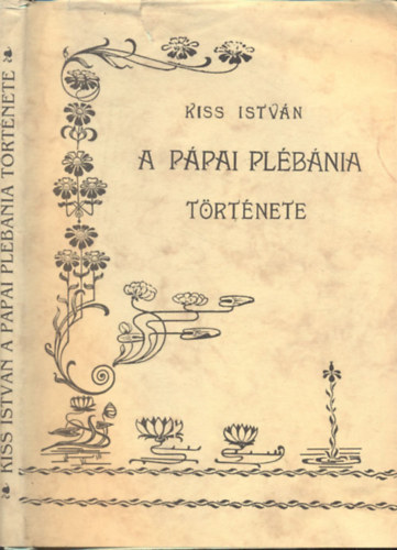 Kiss Istv�n - A p�pai pl�b�nia t�rt�nete - J�kai Reprint 3.