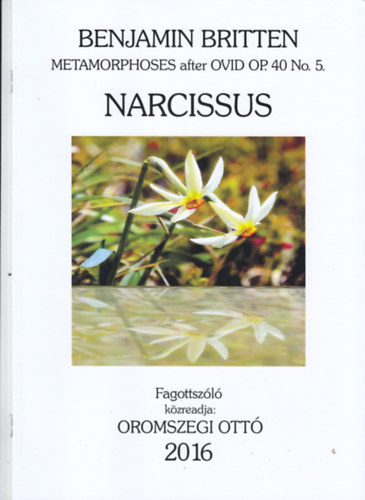 Oromszegi Ott� Benjamin Britten - NARCISSUS (METAMORPHOSES AFTER OVID OP.40 NO.5) FAGOTTSZ�L�