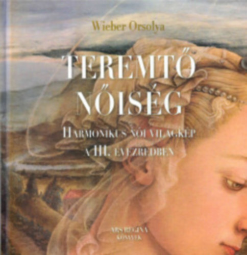 Wieber Orsolya - Teremtő nőiség