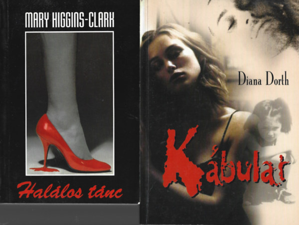 2 db krimi, Mary Higgins-Clark: Hallos tnc, Diana Dorth: Kbulat