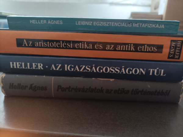 Heller �gnes - 4db Heller �gnes k�nyv: Leibniz egzisztenci�lis metafizik�ja; Az aristotel�si etika �s az antik ethos; Az igazs�goss�gon t�l; Portr�v�zlatok az etika t�rt�net�b�l