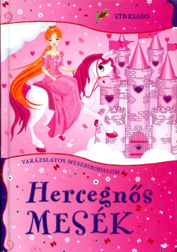 Rus Ibolya  (szerk.) - Var�zslatos mesebirodalom: Hercegn�s mes�k