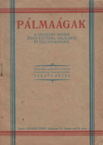 Fekete Pter - Plmagak - A legszebb versek Jzus letrl, hallrl s feltmadsrl