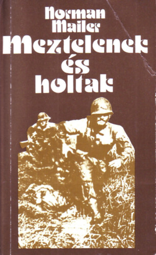 Norman Mailer - Meztelenek s holtak 1-2