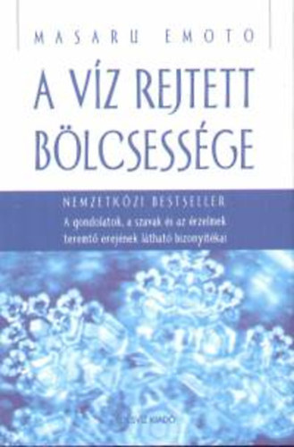 Masaru Emoto - A víz rejtett bölcsessége