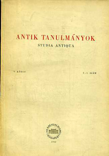 Akad�miai Kiad� - Antik tanulm�nyok-studia antiqua V. k�tet 3-4. sz�m