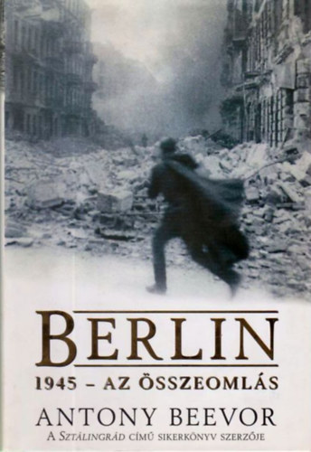 Antony Beevor - Berlin - 1945 - Az sszeomls