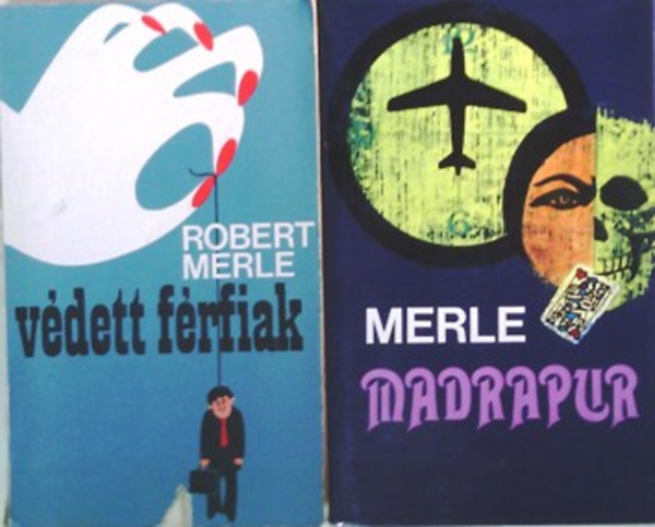 Robert Merle - Védett férfiak + Madrapur