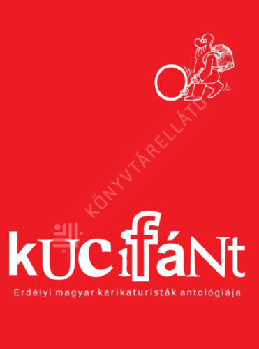 Sarány István - Kucifánt - Erdélyi magyar karikaturisták antológiája