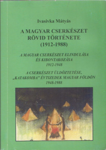 Ivasivka Mtys - A magyar cserkszet rvid trtnete (1912-1988)