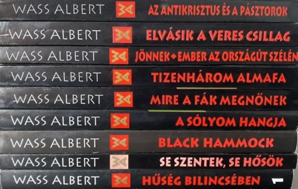 Wass Albert - 9 db Wass Albert k�nyv (Az antikrisztus �s a p�sztorok + Elv�sik a veres csillag+J�nnek - Emberek az orsz�g�t sz�l�n+Tizenh�rom almafa+Mire a f�k megn�nek+A s�lyom hangja+Black Hammock+Se szentek, se h�s�k+H�s�g bilincs�ben 1)