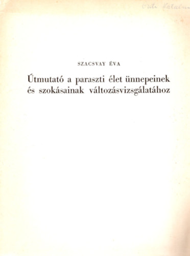 Szacsvay va - tmutat a paraszti let nnepeinek s szoksainak vltozsvizsglathoz