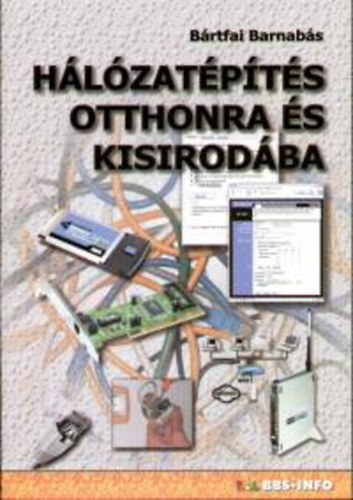 Bártfai Barnabás - Hálózatépítés otthonra és kisirodába