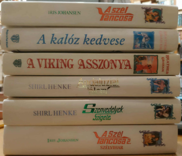 Heather Graham, Shirl Henke Iris Johansen - 6 db romantikus: A Szl Tncosa; A kalz kedvese; A viking asszonya; Andalziai lom; Szenvedlyek szigete; A Szl Tncosa 2.: Szlvihar