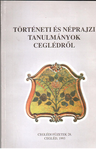 Kocsis Gyula (szerk.) - Történeti és néprajzi tanulmányok Ceglédről
