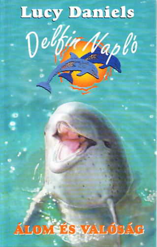 Lucy Daniels - �lom �s val�s�g (Delfin napl� 5.)