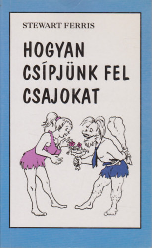 Stewart Ferris - Hogyan cs�pj�nk fel csajokat