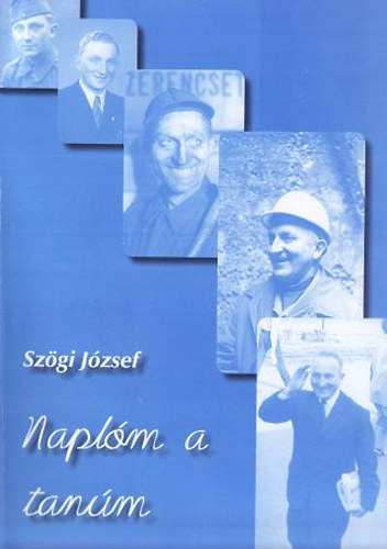 Szögi József - Naplóm a tanúm