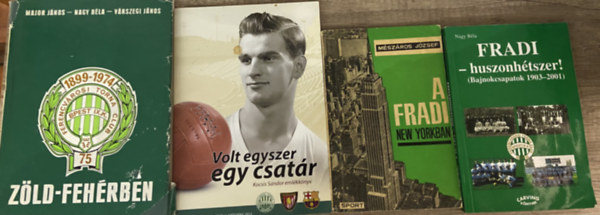 Major János - Nagy Béla - Várszegi János, Mészáros József, Nagy Béla - 4 db könyv a Fradiról - Zöld-fehérben, Volt egyszer egy csatár - Kocsis Sándor emlékkönyv, A Fradi New Yorkban, Fradi - huszonhétszer!