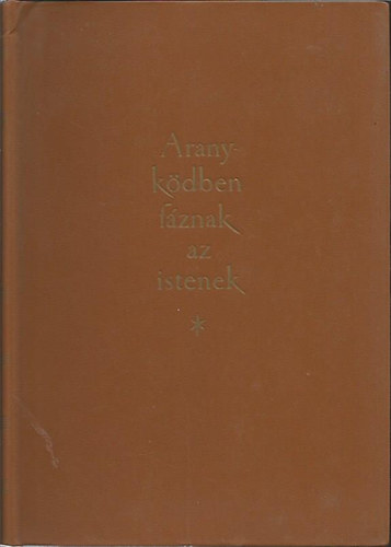 Passuth Lszl - Arany kdben fznak az istenek