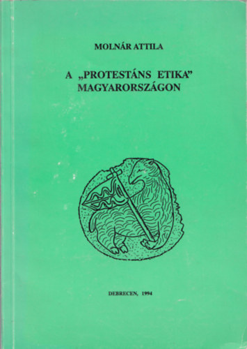 Moln�r Attila - A "protest�ns etika" Magyarorsz�gon (A purit�n erk�lcs �s hat�sa)
