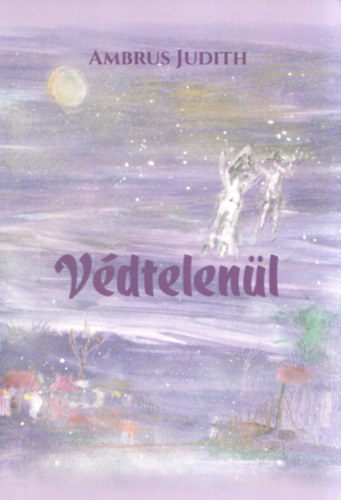 Ambrus Judith - Védtelenül