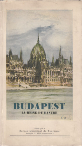 Budapest - La Reine du Danube (Francia nyelv idegenforgalmi fzet 1930 krl)