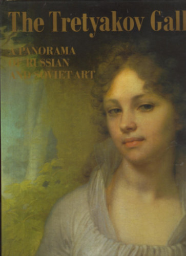 The Tretyakov Gallery Moscow: A panorama of Russian and Soviet art : painting, graphic art, sculpture