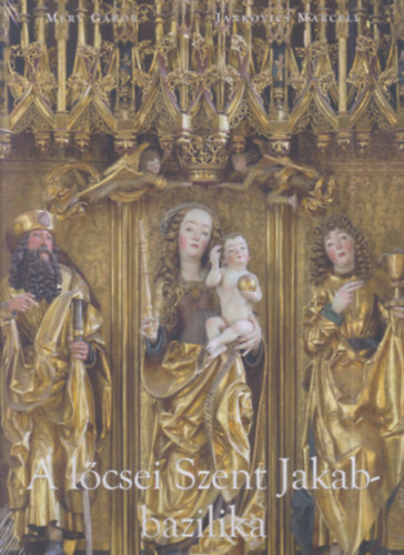 Jankovics Marcell-Méry Gábor - A lőcsei Szent Jakab-bazilika