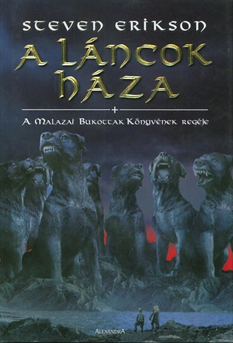 Steven Erikson - A lncok hza - A Malazai Bukottak Knyvnek Regje