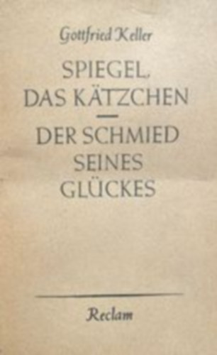 Gottfried Keller - Spiegel das Ktzchen - Der Schmied seines Glckes
