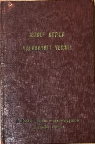 Jzsef Attila - Jzsef Attila vlogatott versei. A Jzsef Attila olvasmozgalom ajndk ktete.