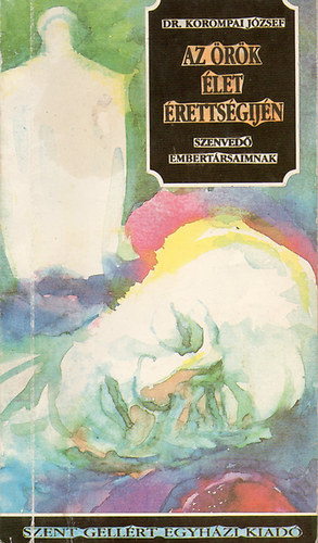 Korompai J�zsef - Az �r�k �let �retts�gij�n