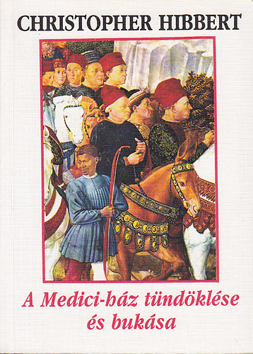 Christopher Hibbert - A Medici-hz tndklse s buksa