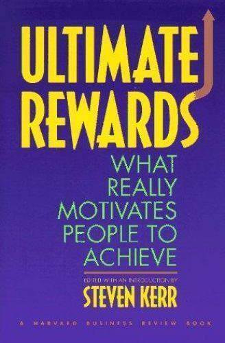Steven Kerr - Ultimate Rewards - What Really Motivates People to Achieve