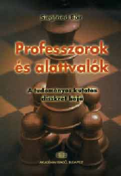 Bar Siegfried - Professzorok s alattvalk - A tudomnyos kutats diszkrt bja