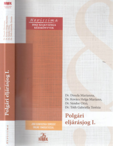 Dr. Dr. Kovács Helga Marianna, Dr. Sándor Ottó, Dr. Tóth Gabriella Dzsula Marianna - Polgári eljárásjog I. (Jogi szakvizsga kézikönyvek)