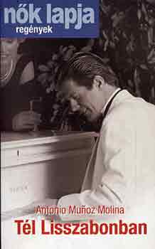 Antonio Munoz Molina - Tél Lisszabonban